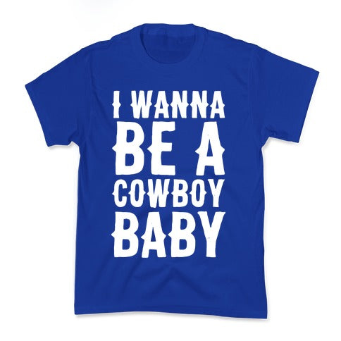 I Wanna be a Cowboy Baby Kid's Tee